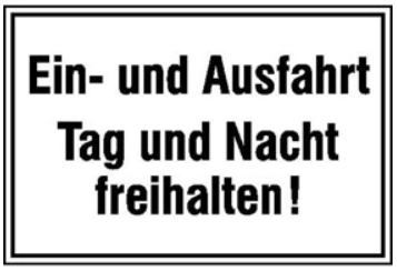 Ein- und Ausfahrt Tag und Nacht freihalten