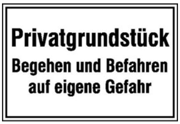 Privatgrundstück Begehen und Befahren auf eigene Gefahr